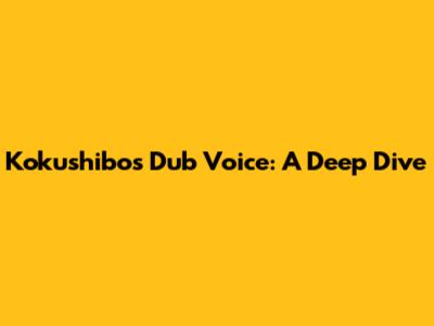 Kokushibo's Dub Voice: A Deep Dive