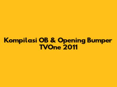 Kompilasi OB & Opening Bumper TVOne 2011
