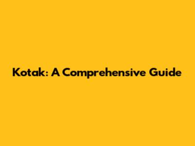 Kotak: A Comprehensive Guide