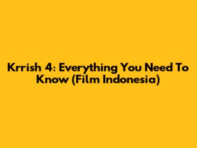 Krrish 4: Everything You Need To Know (Film Indonesia)