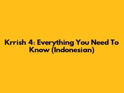 Krrish 4: Everything You Need To Know (Indonesian)