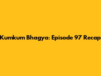 Kumkum Bhagya: Episode 97 Recap