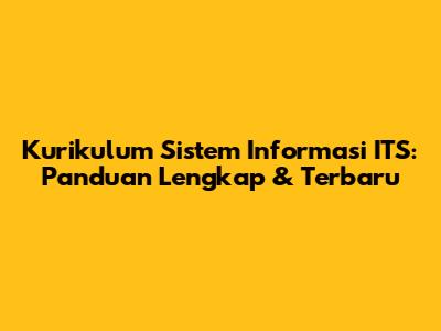 Kurikulum Sistem Informasi ITS: Panduan Lengkap & Terbaru