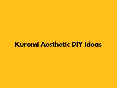 Kuromi Aesthetic DIY Ideas