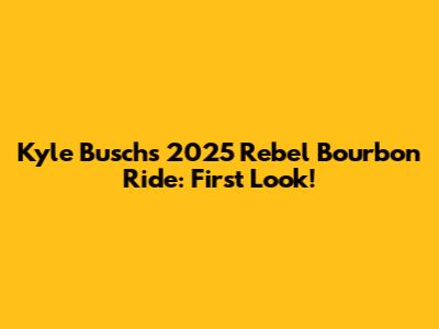 Kyle Busch's 2025 Rebel Bourbon Ride: First Look!