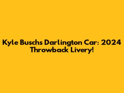 Kyle Busch's Darlington Car: 2024 Throwback Livery!