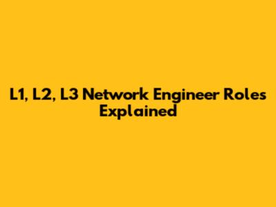L1, L2, L3 Network Engineer Roles Explained