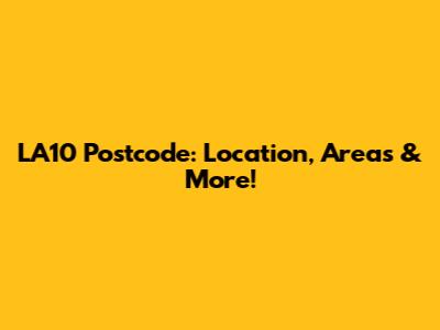 LA10 Postcode: Location, Areas & More!