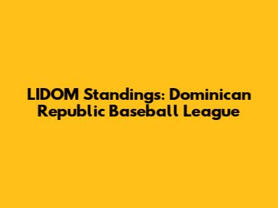 LIDOM Standings: Dominican Republic Baseball League