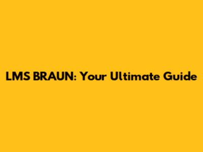 LMS BRAUN: Your Ultimate Guide