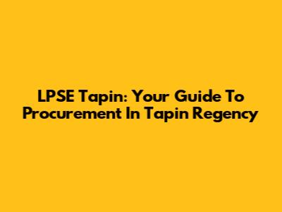 LPSE Tapin: Your Guide To Procurement In Tapin Regency