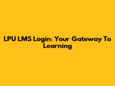 LPU LMS Login: Your Gateway To Learning