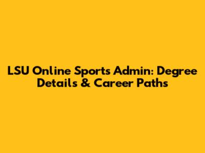 LSU Online Sports Admin: Degree Details & Career Paths