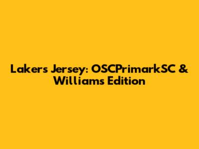 Lakers Jersey: OSCPrimarkSC & Williams Edition