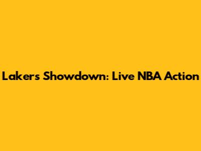 Lakers Showdown: Live NBA Action