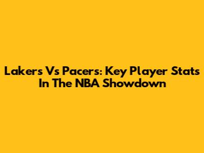 Lakers Vs Pacers: Key Player Stats In The NBA Showdown