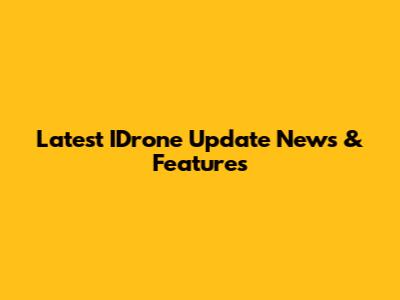 Latest IDrone Update News & Features