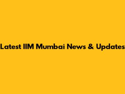 Latest IIM Mumbai News & Updates