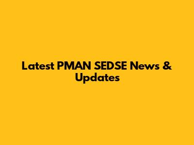 Latest PMAN SEDSE News & Updates