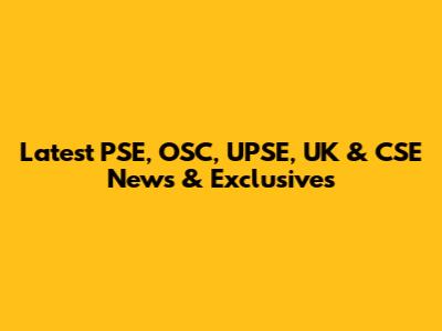 Latest PSE, OSC, UPSE, UK & CSE News & Exclusives