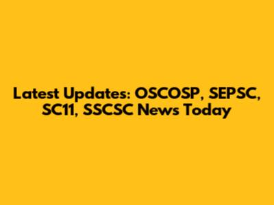 Latest Updates: OSCOSP, SEPSC, SC11, SSCSC News Today
