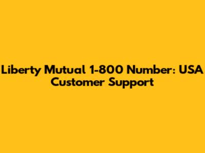 Liberty Mutual 1-800 Number: USA Customer Support