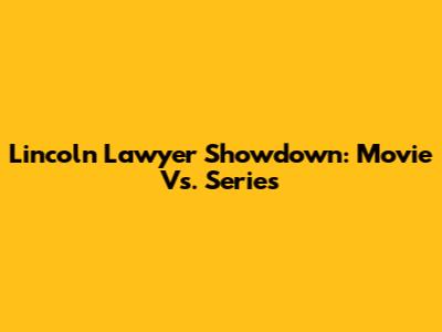 Lincoln Lawyer Showdown: Movie Vs. Series