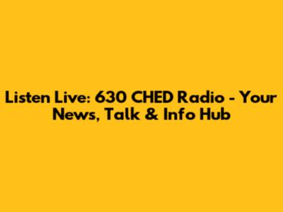 Listen Live: 630 CHED Radio - Your News, Talk & Info Hub