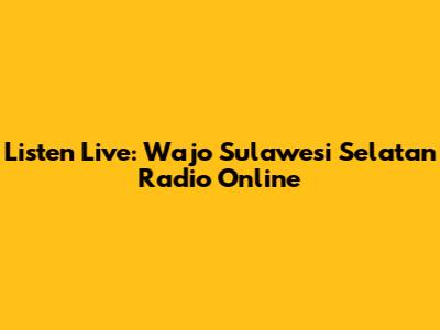 Listen Live: Wajo Sulawesi Selatan Radio Online