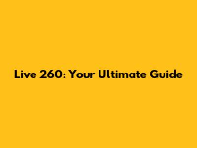 Live 260: Your Ultimate Guide