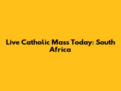 Live Catholic Mass Today: South Africa