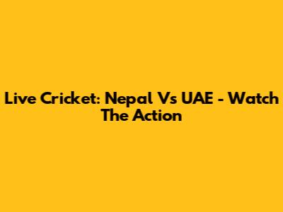 Live Cricket: Nepal Vs UAE - Watch The Action