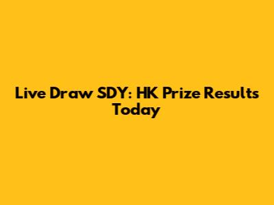 Live Draw SDY: HK Prize Results Today