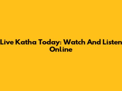 Live Katha Today: Watch And Listen Online
