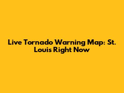 Live Tornado Warning Map: St. Louis Right Now