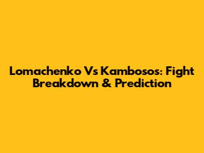 Lomachenko Vs Kambosos: Fight Breakdown & Prediction