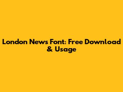 London News Font: Free Download & Usage
