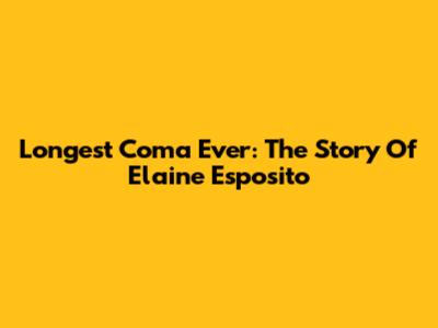 Longest Coma Ever: The Story Of Elaine Esposito