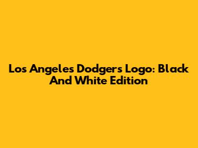 Los Angeles Dodgers Logo: Black And White Edition