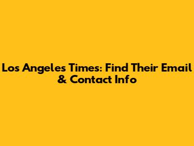 Los Angeles Times: Find Their Email & Contact Info