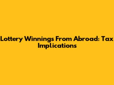 Lottery Winnings From Abroad: Tax Implications