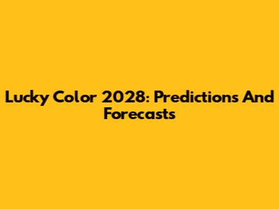 Lucky Color 2028: Predictions And Forecasts