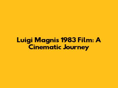 Luigi Magni's 1983 Film: A Cinematic Journey