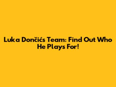Luka Dončić's Team: Find Out Who He Plays For!