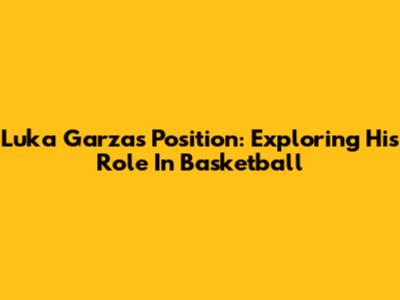 Luka Garza's Position: Exploring His Role In Basketball
