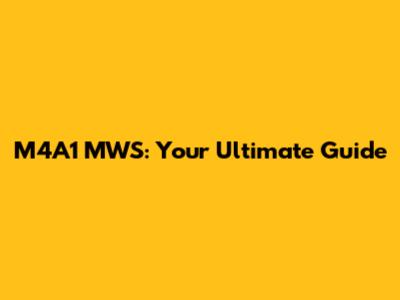 M4A1 MWS: Your Ultimate Guide