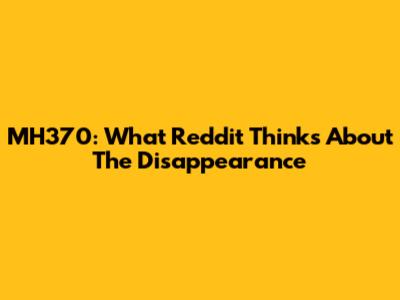MH370: What Reddit Thinks About The Disappearance