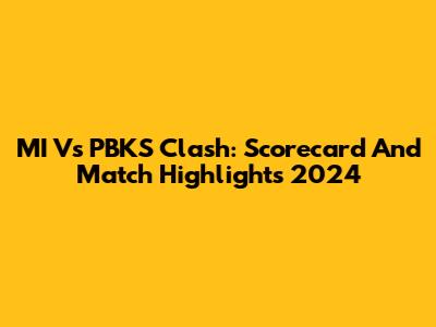MI Vs PBKS Clash: Scorecard And Match Highlights 2024