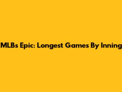 MLB's Epic: Longest Games By Inning