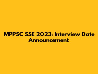 MPPSC SSE 2023: Interview Date Announcement